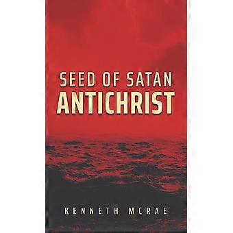 Seed Of Satan Antichrist - Kenneth McRae - Hardcover - en Book