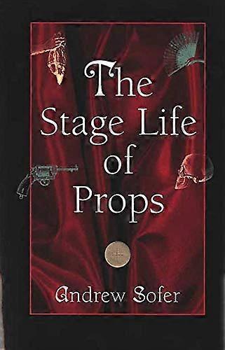 The Stage Life of Props