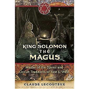 King Solomon the Magus Master of the Djinns and Occult Traditions of East and West