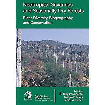 Neotropiske savanner og sesongmessig tørre skoger: plantediversitet, biogeografi og bevaring (Systematics Association Special Volumes)