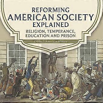 Reforming American Society Explained Religion, Temperance, Education and Prison Grade 7 American History