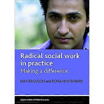 Radikala socialt arbete i praktiken: att göra en skillnad (socialt arbete i praktiken)