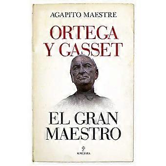 Ortega Y Gasset, El Gran Maestro