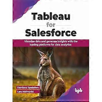 Tableau voor Salesforce: Visualiseer data en genereer inzichten met de toonaangevende platforms voor data-analyse (Engelstalige editie)