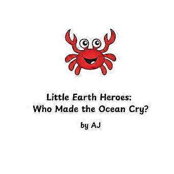 Kleine helden van de aarde die de oceaan aan het huilen maakten? door AJ