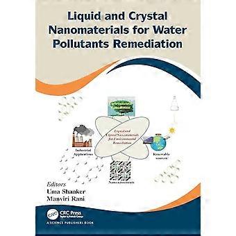 Liquid and Crystal Nanomaterials for Water Pollutants Remediation