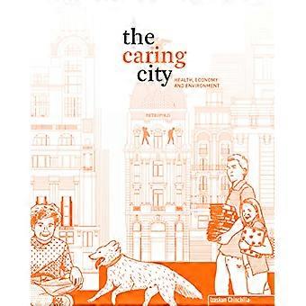 The Caring City Health Economy and Environment