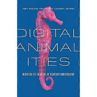 Digitale dieren: het bemiddelen van leven in een tijdperk van planetaire domesticatie