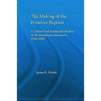 Making Of The Primitive Baptists - James R. Mathis - Paperback - en Book