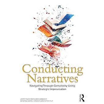 Conducting Narratives Navigating Through Complexity Using Strategic Improvisation