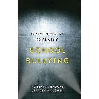 Criminology Explains School Bullying - Robert A. Brooks