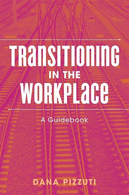 Transitioning In The Workplace by Dana Pizzuti Paperback