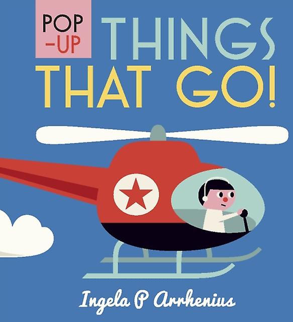 Popup Things That Go by Ingela P. Arrhenius Hardback Book