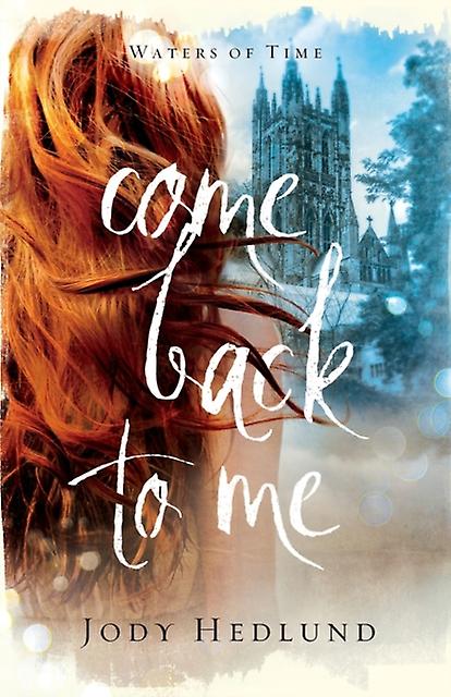 Come Back To Me - Jody Hedlund