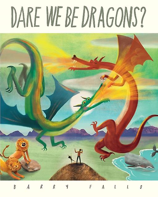 Dare We Be Dragons - Barry Falls