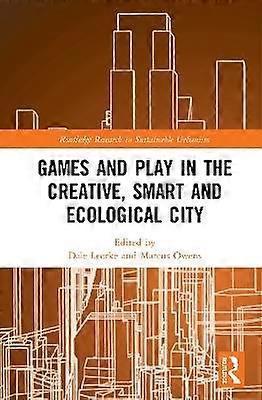 Games and Play in the Creative Smart and Ecological City