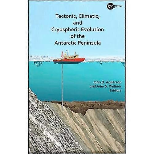 Tectonic, Climatic, and Cryospheric Evolution of the Antarctic Peninsula