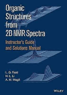 Instructor's Guide and Solutions Manual to Organic  Structures from 2D NMR Spectra