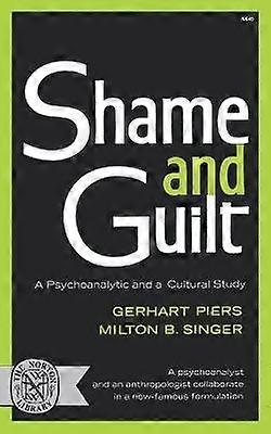Shame and Guilt - A Psychoanalytic and a Cultural Study