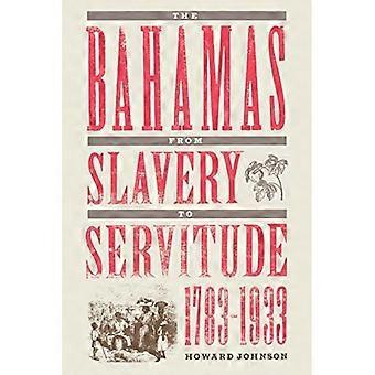 Die Bahamas von der Sklaverei zur Knechtschaft, 1783-1933