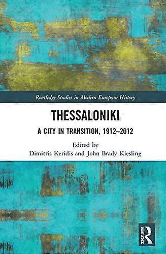 Thessaloniki: A City in Transition 1912 2012