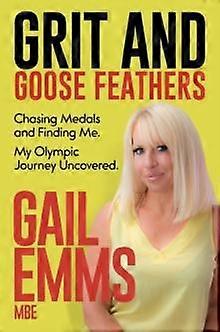 Grit And Goose Feathers - Gail Emms
