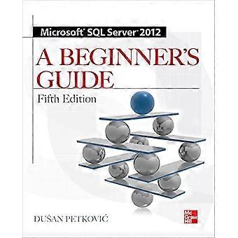 Microsoft SQL Server 2012 A nybegynnere Guide 5/E