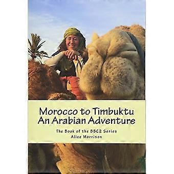 Marokko til Timbuktu: Et arabisk eventyr: Bogen om Bbc2-serien