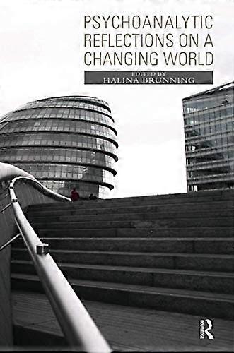 Psychoanalytic Reflections On A Changing World