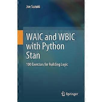 Waic en Wbic met Python Stan : 100 oefeningen voor het bouwen van logica