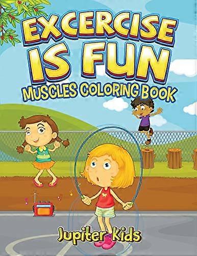 Excercise Is Fun: Muscles Coloring Book