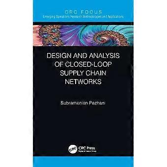 Design And Analysis Of Closed-loop Supply Chain Networks - Subramanian Pazhani