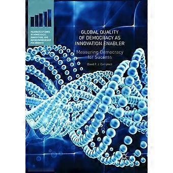 Global Quality Of Democracy As Innovation Enabler Measuring Democracy For Succes - David F.J. Campbell