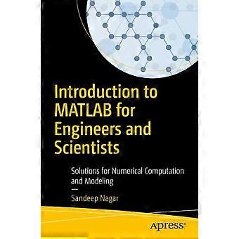 Introduction To Matlab For Engineers And Scientists Solutions For Numerical Comp - Sandeep Nagar - Paperback - en Book