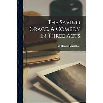 The saving grace. a comedy in three acts