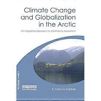 Climate Change and Globalization in the Arctic An Integrated Approach to Vulnerability Assessment