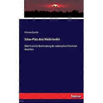 Schau-platz Dess Niederlandesoder Es Sei Die Beschreibung Der Siebenzehen Provin - Priorato Gualdo - Paperback - English Book - History