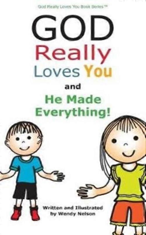 God Really Loves You And He Made Everything