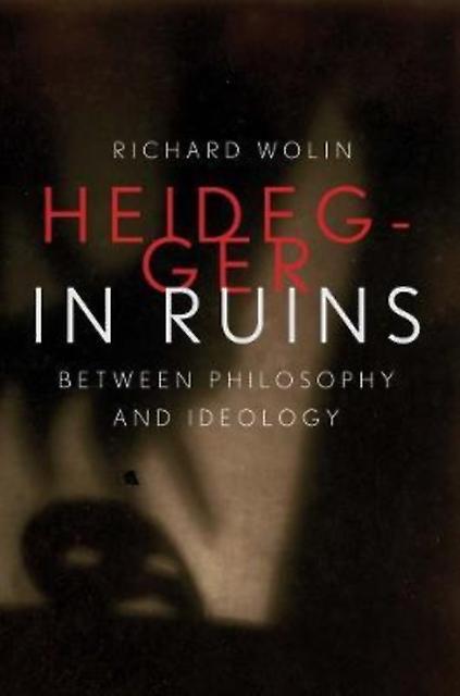 Heidegger In Ruins by Richard Wolin Hardback Book