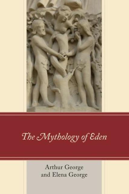 The Mythology Of Eden by Arthur George Paperback Book
