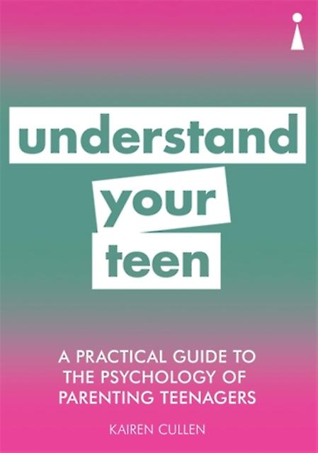 A Practical Guide To The Psychology Of Parenting Teenagers by Kairen Cullen Paperback Book