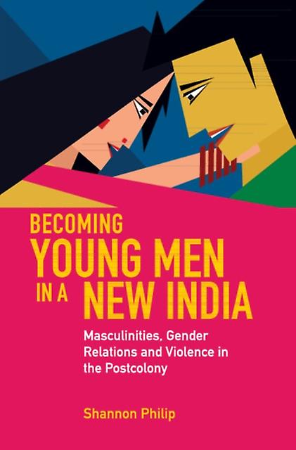 Becoming Young Men In A New India by Shannon University of Cambridge Philip Hardback Book