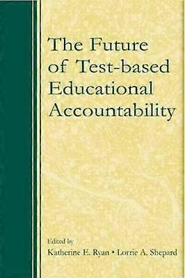 The Future of Test-Based Educational Accountability