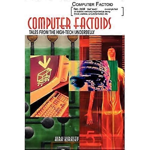 Computer Factoids: Tales from the High-Tech Underbelly