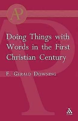 Doing Things with Words in the First Christian Century