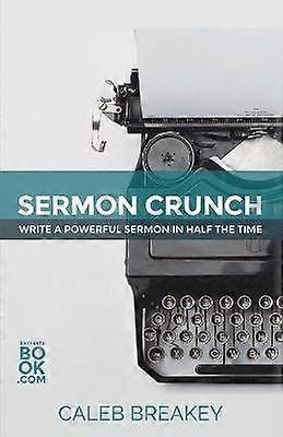 Sermon Crunch Write A Powerful Sermon In Half The Time