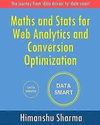 Maths and Stats for Web Analytics and Conversion Optimization