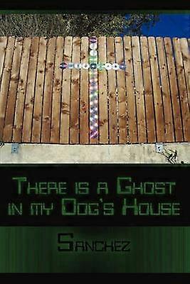 There is a Ghost in My Dogs House