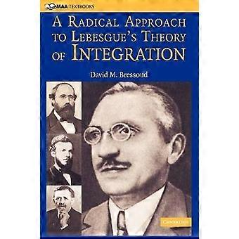 Eine radikale Annäherung an Lebesgues Integrationstheorie