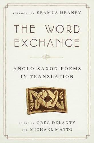 The Word Exchange: Anglo Saxon Poems in Translation